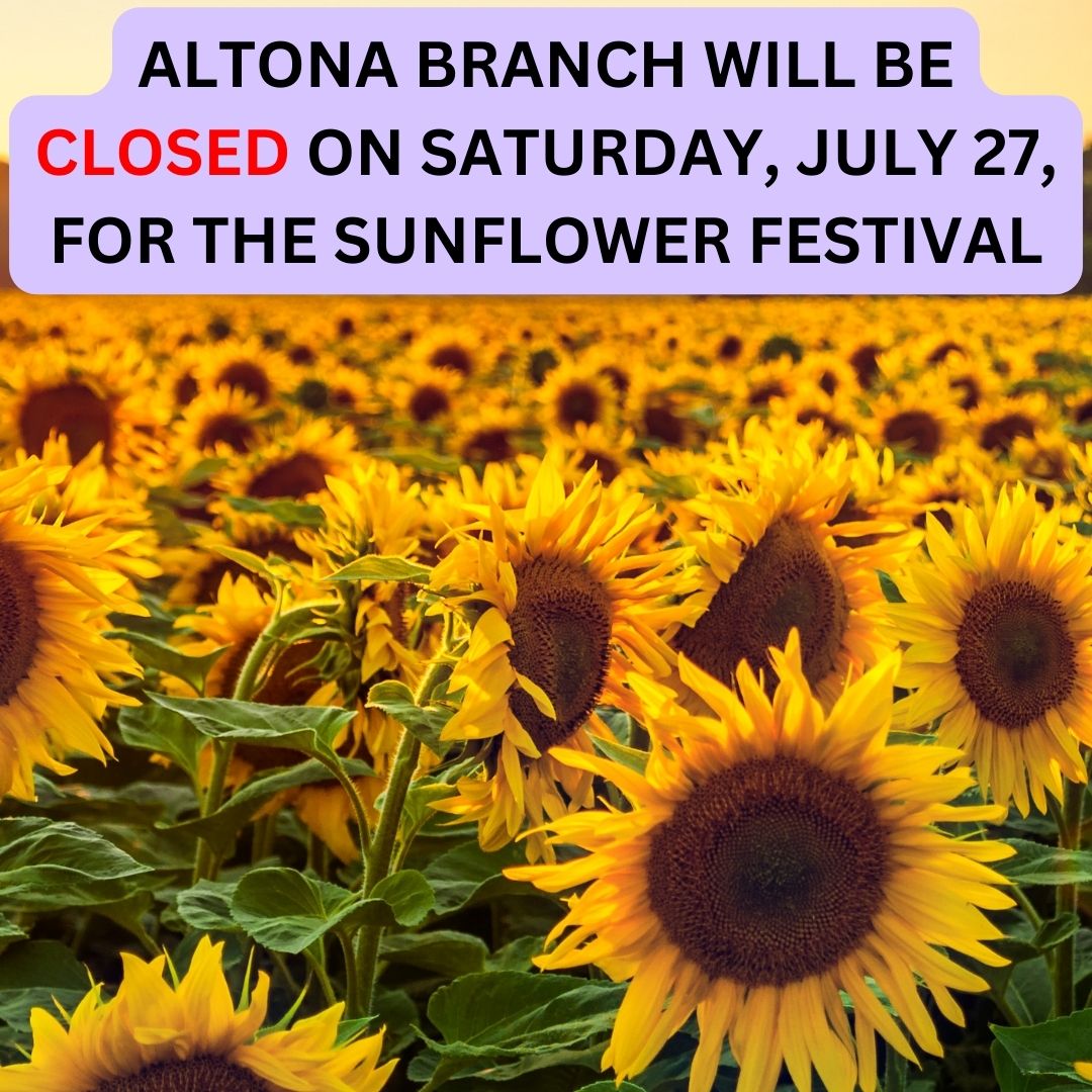 Poster for Altona branch closure on Saturday, July 27th for the Sunflower festival.