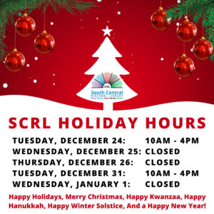 SCRL Holiday Hours for 2024/2025. Contact your branch for more information.